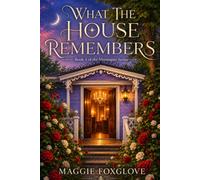 What The House Remembers
