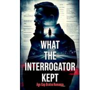 What the Interrogator Kept - Age Gap Bratva Romance