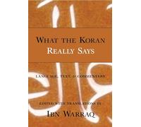 What the Koran Really Says: Language, Text, and Commentary