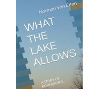 WHAT THE LAKE ALLOWS: A STORY OF BOUNDATIES...