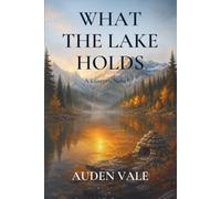 What the Lake Holds: Book One