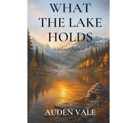 What the Lake Holds: Book One