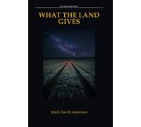 What the Land Gives: The Auvrentine Trilogy