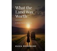 What the Land Was Worth: A Sweet Amish Romance