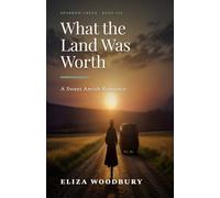 What the Land Was Worth: A Sweet Amish Romance