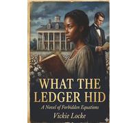 What The Ledger Hid: A Novel of Forbidden Equations