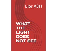 WHAT THE LIGHT DOES NOT SEE
