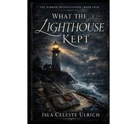 WHAT THE LIGHTHOUSE KEPT: THE HARROW INVESTIGATIONS - BOOK FOUR