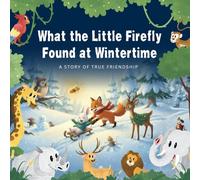 What the Little Firefly Found at Wintertime: a story of true friendship