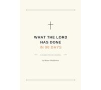 What the Lord has done in 90 days: A Guided Prayer Journal