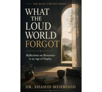WHAT THE LOUD WORLD FORGOT: Reflections on Reverence in an Age of Display
