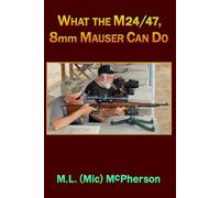 What the M24/47, 8mm Mauser Can Do
