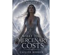 What the Mercenary Costs: Seventy-Two Hours Inside the Veil: 4