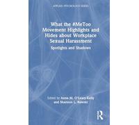 What the #MeToo Movement Highlights and Hides about Workplace Sexual Harassment: Spotlights and Shadows