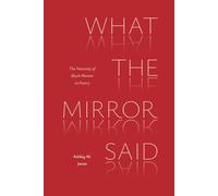 What the Mirror Said: The Necessity of Black Women in Poetry (Poets on Poetry)