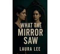 What the Mirror Saw