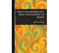 What the Mother of a Deaf Child Ought to Know