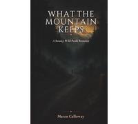 What the Mountain Keeps: A Steamy Wild Peaks Romance