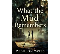 What the Mud Remembers