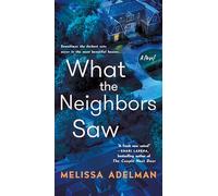 What the Neighbors Saw: A Novel