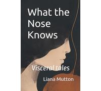What the Nose Knows: Visceral tales