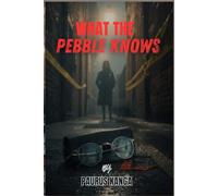 WHAT THE PEBBLE KNOWS