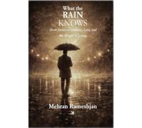 What the Rain Knows: Short Stories of Memory, Exile, and What Remains
