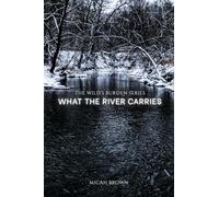 What the River Carries: 1