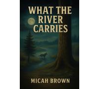 What the River Carries