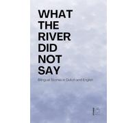 What the River Did Not Say: Bilingual Stories in Dutch and English