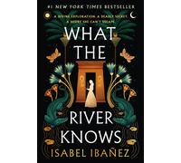 What the River Knows: A Novel-Ibaez, Isabel-Copertina rigida