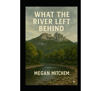 What the River Left Behind