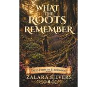 What the Roots Remember: A Cozy Fantasy Novel: 3