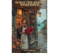 What the Roots Remember: A Cozy Fantasy Novel of Gardens, Community, and Quiet Magic