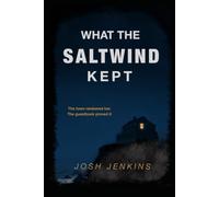 What The Saltwind Kept: She forgot. The town didn’t.