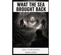 WHAT THE SEA BROUGHT BACK: Guna - A crude operation: 9