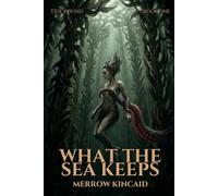 What the Sea Keeps: A Tide-Bound Novella, Book 1