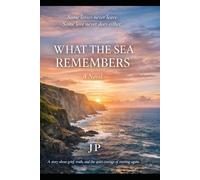 WHAT THE SEA REMEMBERS