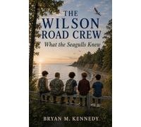 What the Seagulls Knew: The Wilson Road Crew