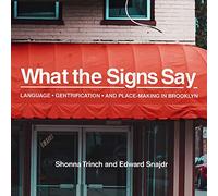 What the Signs Say: Language, Gentrification, and Place-Making in Brooklyn