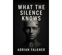 WHAT THE SILENCE KNOWS: "He erased his past to survive. Now it wants him back."