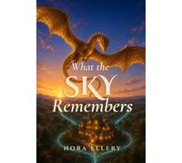What the Sky Remembers: Book Three of the Alderveil Trilogy