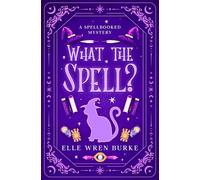What the Spell?: Spellbooked Magical Cozy Mysteries No. 1