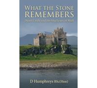 What the Stone Remembers: Duart Castle and the MacLeans of Mull: 2
