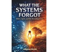 What the Systems Forgot - Ethics, Spirit, and the Revealing of AI: A Sacred Frequencies Reflection