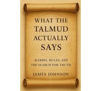 What the Talmud Actually Says: Rabbis, Rules, and the Search for Truth