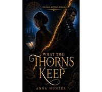 What the Thorns Keep: The Vale Between Worlds · Book One