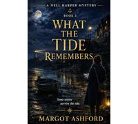 WHAT THE TIDE REMEMBERS: A NELL HARPER MYSTERY