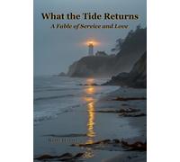 What the Tide Returns: A Fable of Service and Love