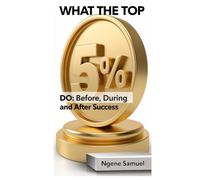 What the Top 5% Do: Before, During and After Success